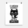 I Drink Coffee For Your Safety-None-Matte-Poster-koalastudio