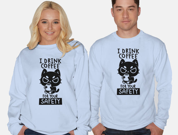 I Drink Coffee For Your Safety