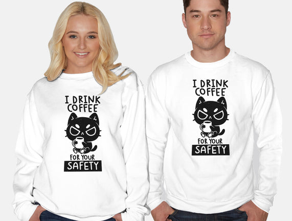 I Drink Coffee For Your Safety