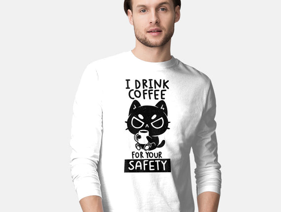 I Drink Coffee For Your Safety