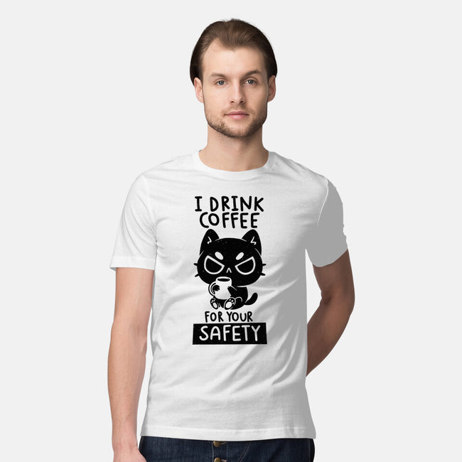 I Drink Coffee For Your Safety-Mens-Premium-Tee-koalastudio