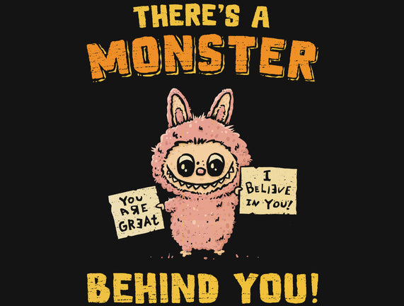 There's A Monster Behind You