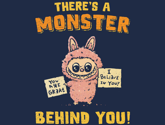 There's A Monster Behind You