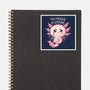 You Axolotl Of Questions-None-Glossy-Sticker-koalastudio