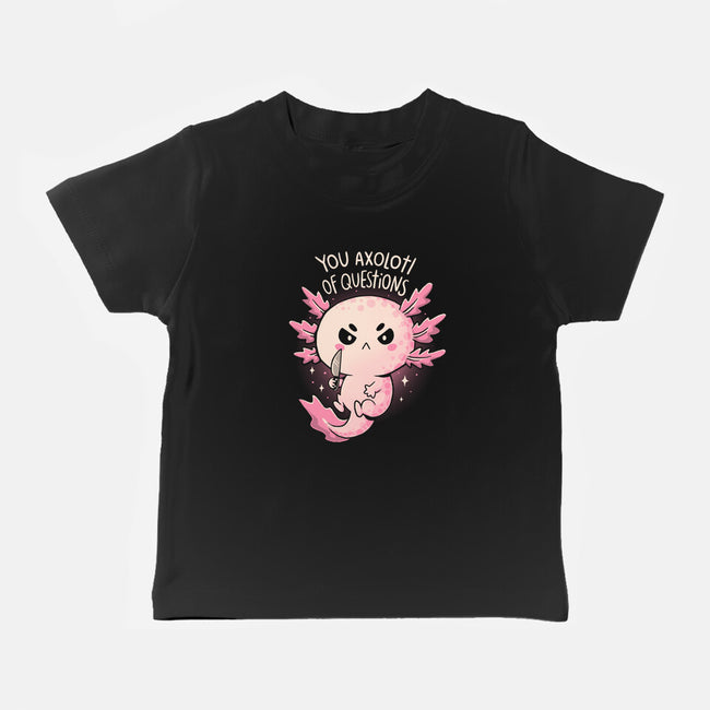 You Axolotl Of Questions-Baby-Basic-Tee-koalastudio