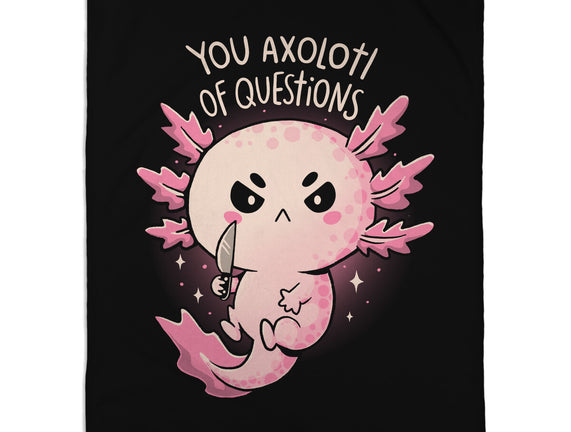 You Axolotl Of Questions