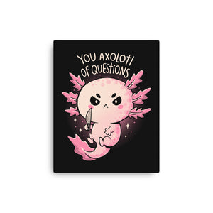 You Axolotl Of Questions