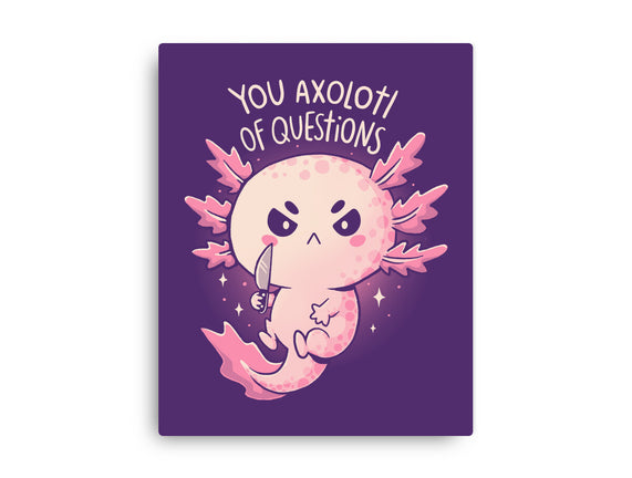 You Axolotl Of Questions