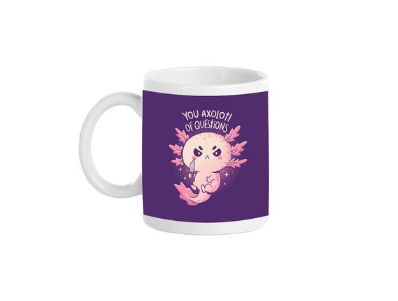 You Axolotl Of Questions