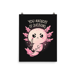 You Axolotl Of Questions