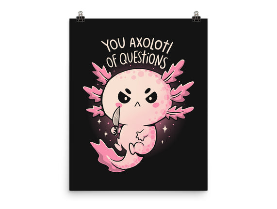 You Axolotl Of Questions