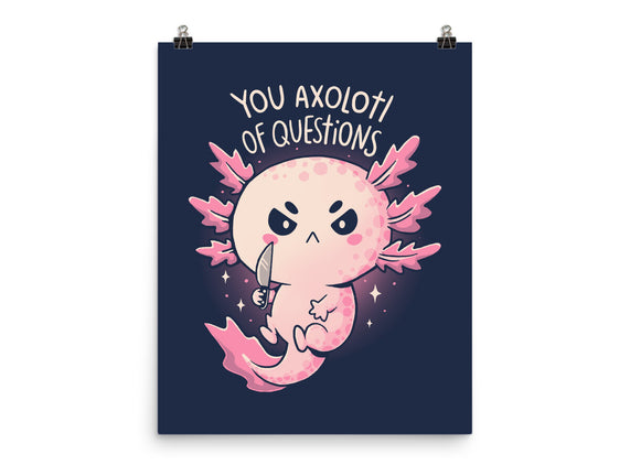 You Axolotl Of Questions