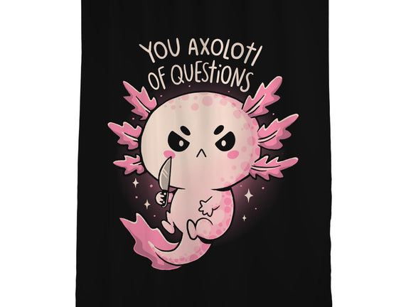 You Axolotl Of Questions