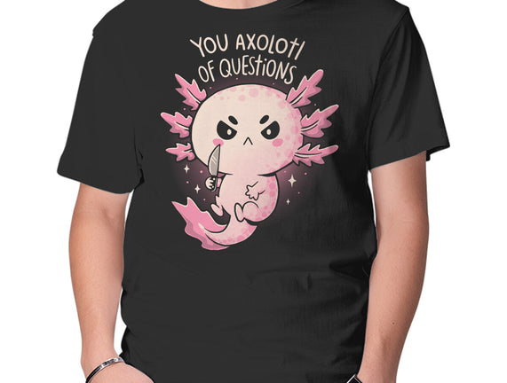 You Axolotl Of Questions