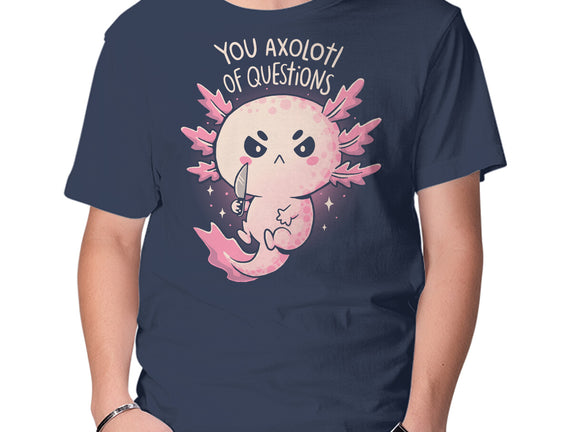 You Axolotl Of Questions