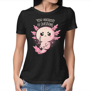 You Axolotl Of Questions