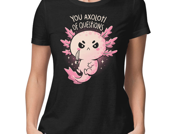 You Axolotl Of Questions