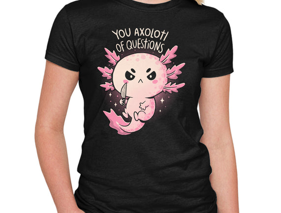 You Axolotl Of Questions