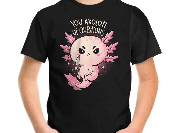 You Axolotl Of Questions
