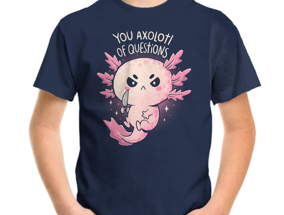 You Axolotl Of Questions