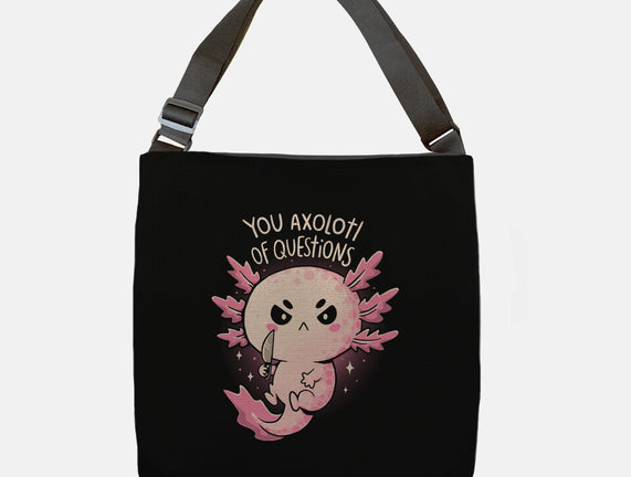You Axolotl Of Questions