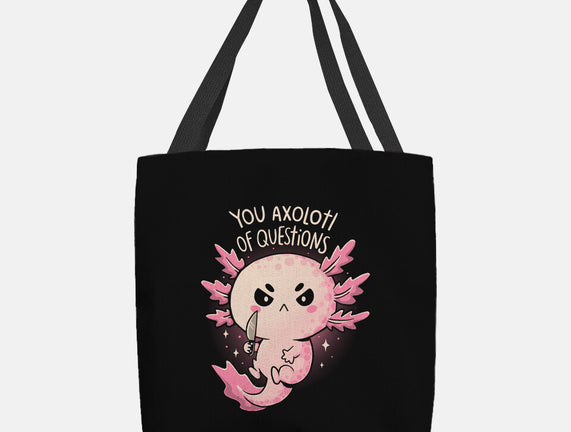 You Axolotl Of Questions