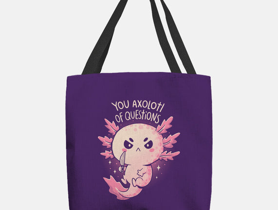 You Axolotl Of Questions