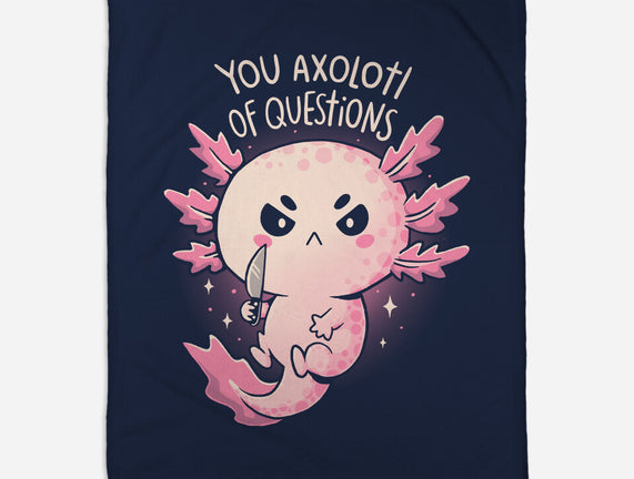 You Axolotl Of Questions