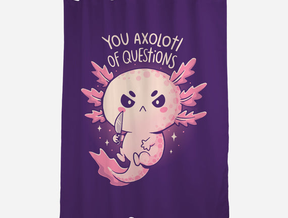 You Axolotl Of Questions