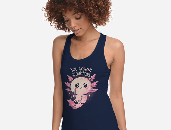 You Axolotl Of Questions