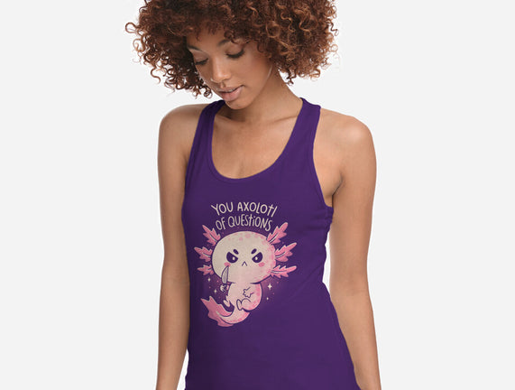 You Axolotl Of Questions