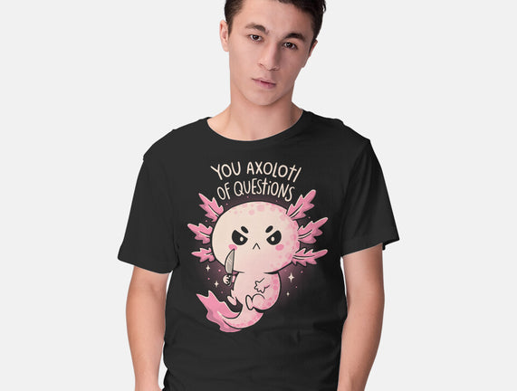 You Axolotl Of Questions