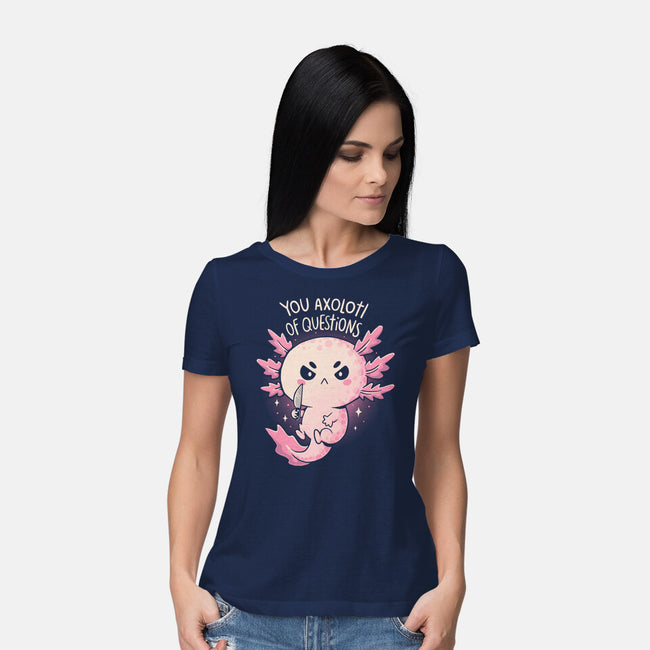 You Axolotl Of Questions-Womens-Basic-Tee-koalastudio