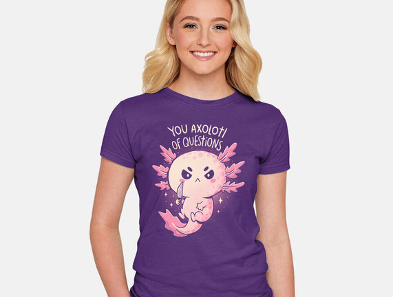 You Axolotl Of Questions
