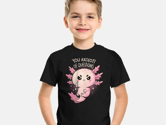 You Axolotl Of Questions