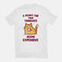 A Penny Seems Expensive-Womens-Basic-Tee-kg07