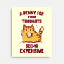 A Penny Seems Expensive-None-Stretched-Canvas-kg07