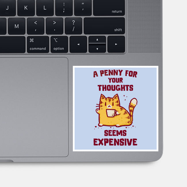 A Penny Seems Expensive-None-Glossy-Sticker-kg07