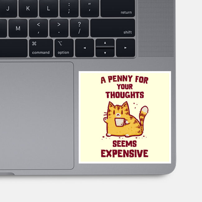 A Penny Seems Expensive-None-Glossy-Sticker-kg07