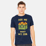 Ask Me About My Job-Mens-Heavyweight-Tee-kg07
