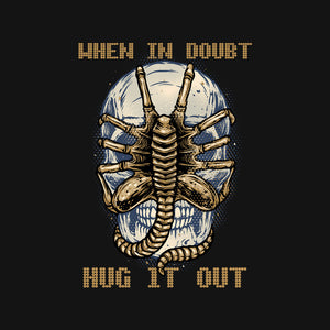 When In Doubt Hug It Out