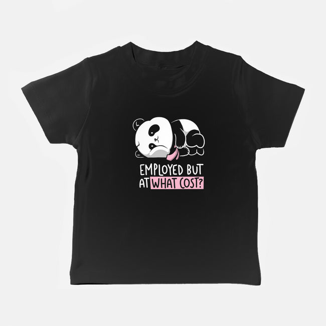 Employed At What Cost-Baby-Basic-Tee-koalastudio