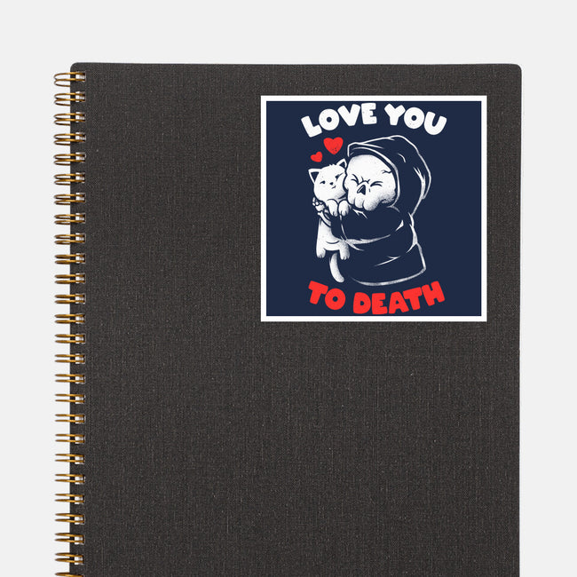I Love You To Death-None-Glossy-Sticker-eduely