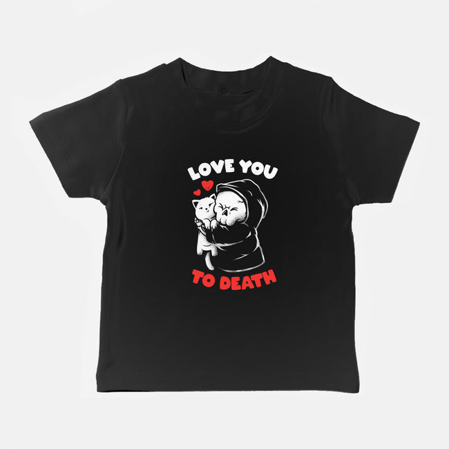 I Love You To Death-Baby-Basic-Tee-eduely