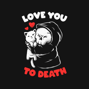 I Love You To Death