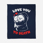 I Love You To Death-None-Fleece-Blanket-eduely
