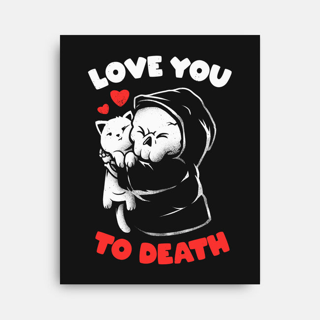 I Love You To Death-None-Stretched-Canvas-eduely