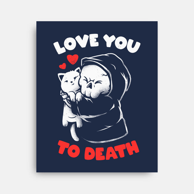 I Love You To Death-None-Stretched-Canvas-eduely