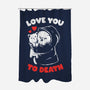 I Love You To Death-None-Polyester-Shower Curtain-eduely
