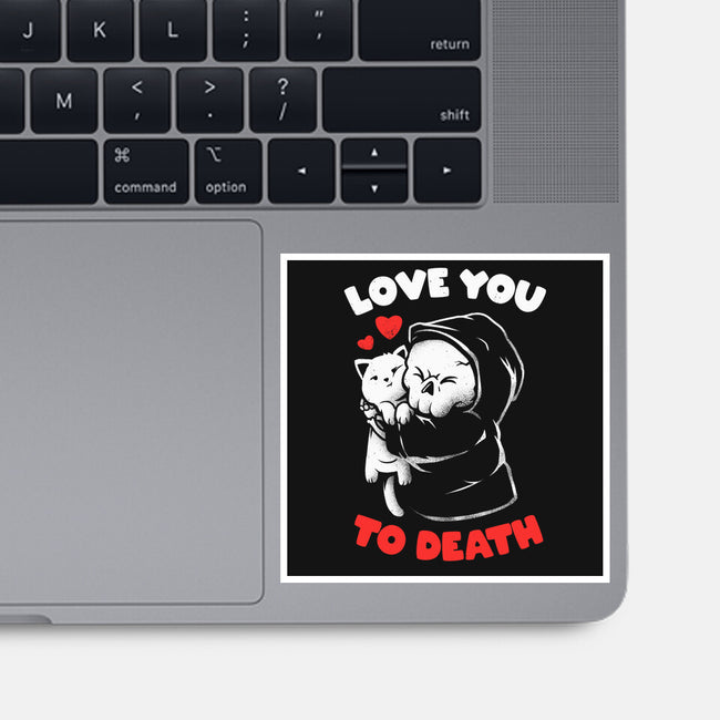 I Love You To Death-None-Glossy-Sticker-eduely